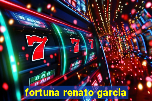 fortuna renato garcia